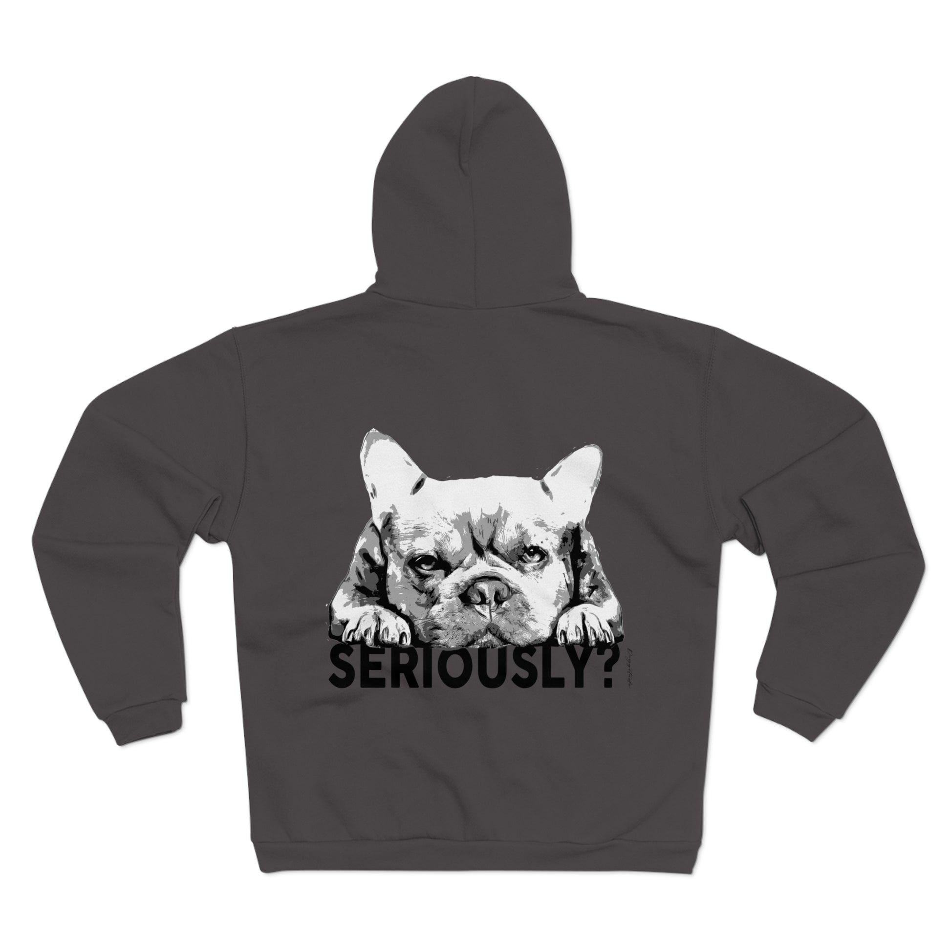 French Bulldog Seriously? Zip Up Sweatshirt