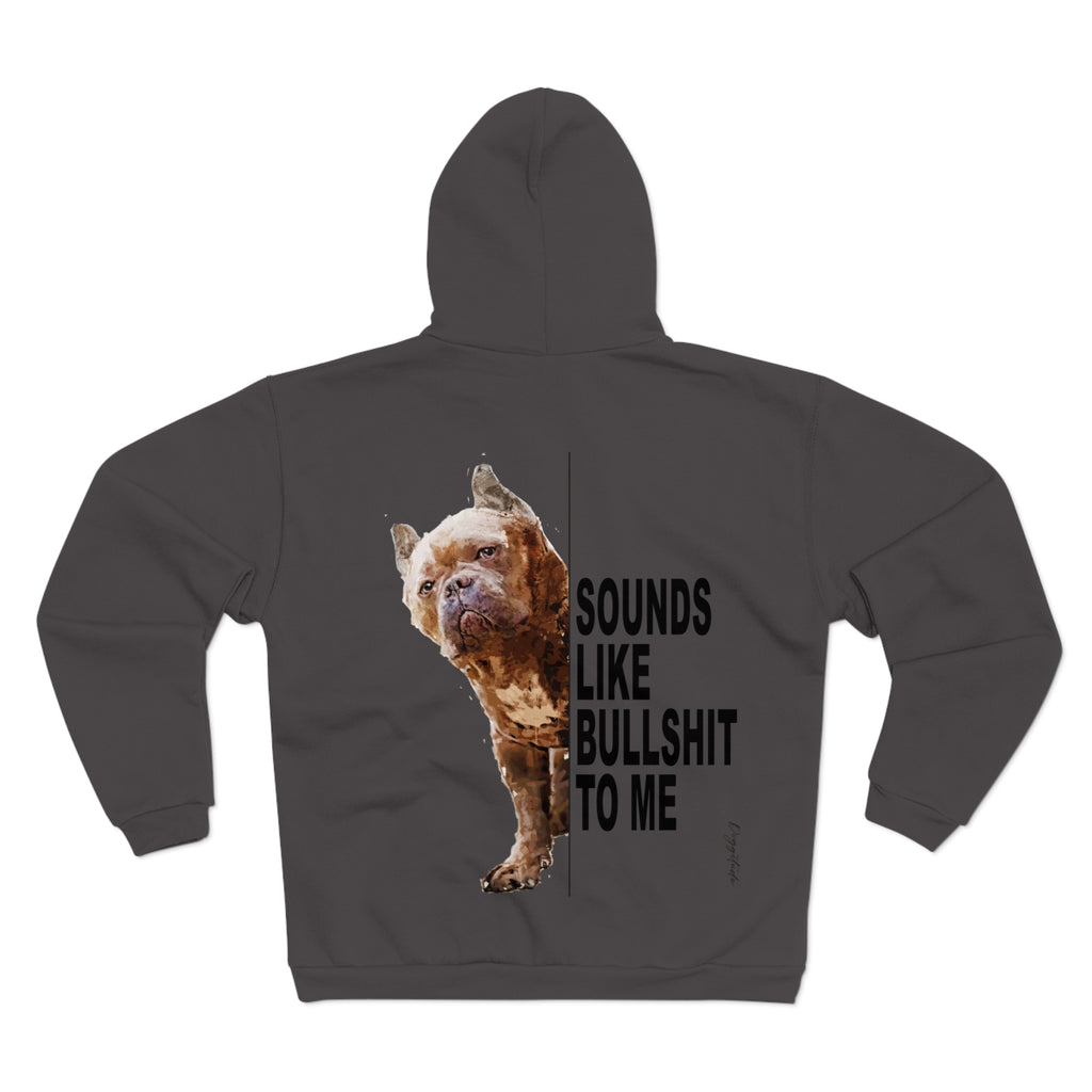 Funny Graphic Unisex Hooded Zip Sweatshirt - "Sounds Like Bullshit To Me"