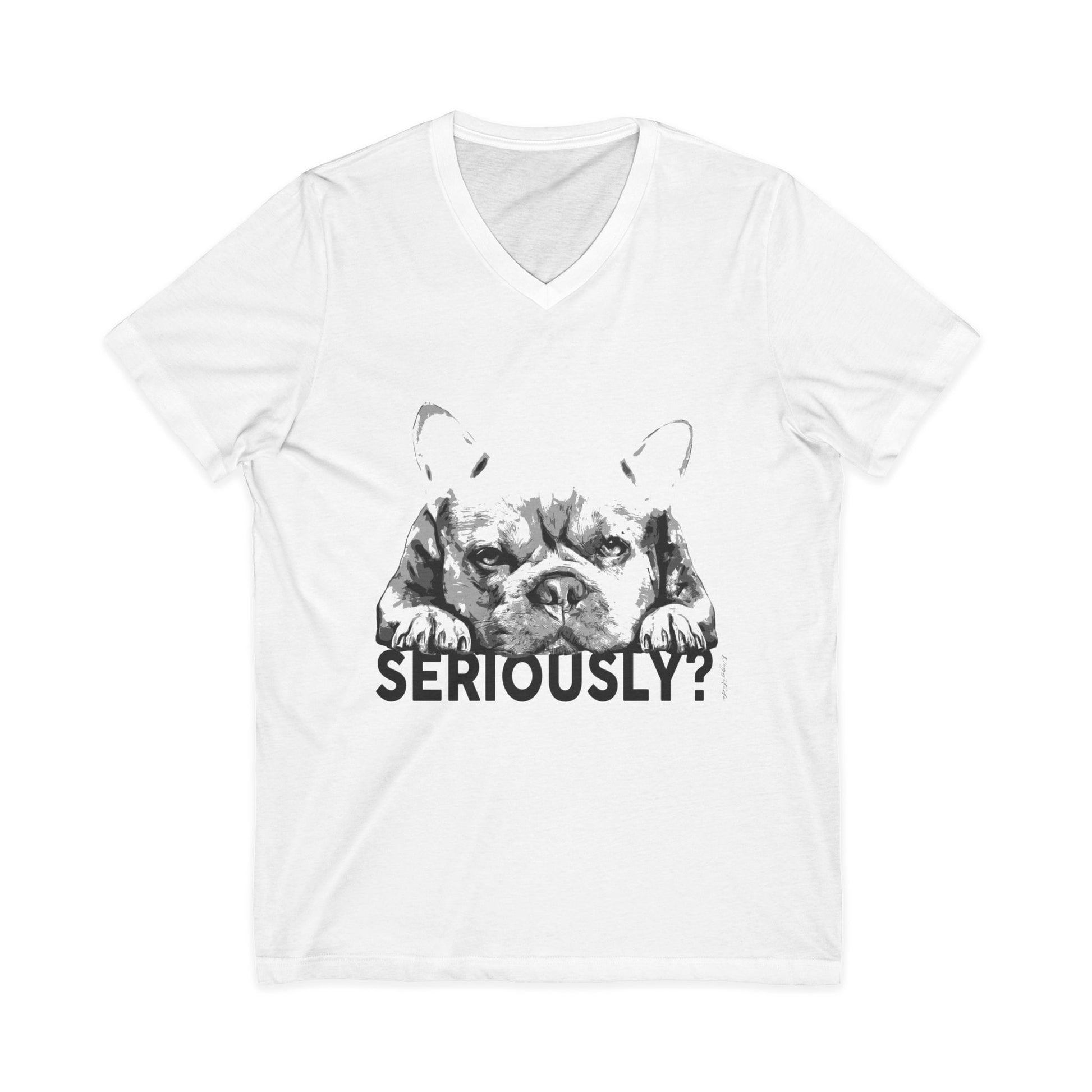 Funny Dog V-Neck Tee: "Seriously?" Unisex Short Sleeve Shirt