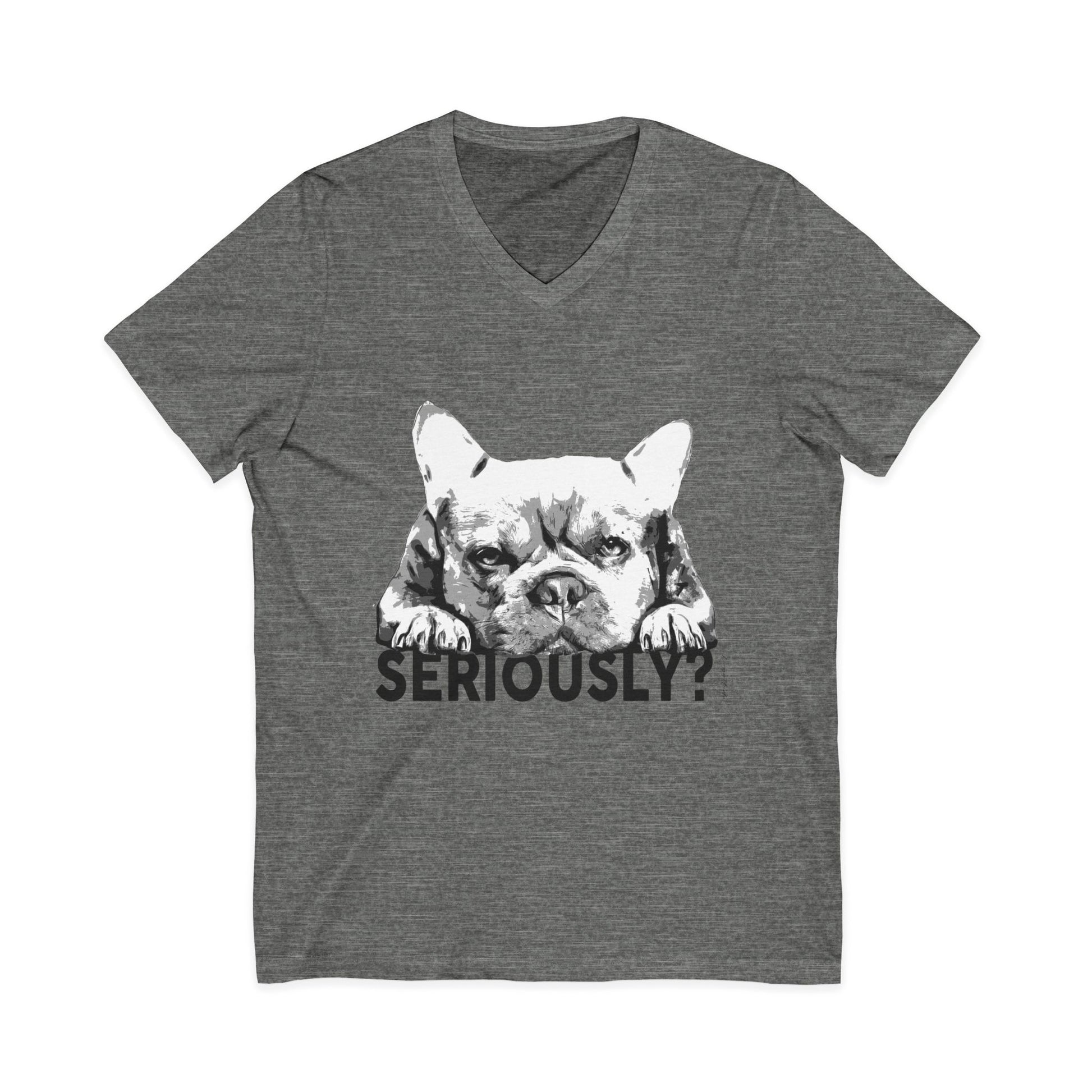 Funny Dog V-Neck Tee: "Seriously?" Unisex Short Sleeve Shirt