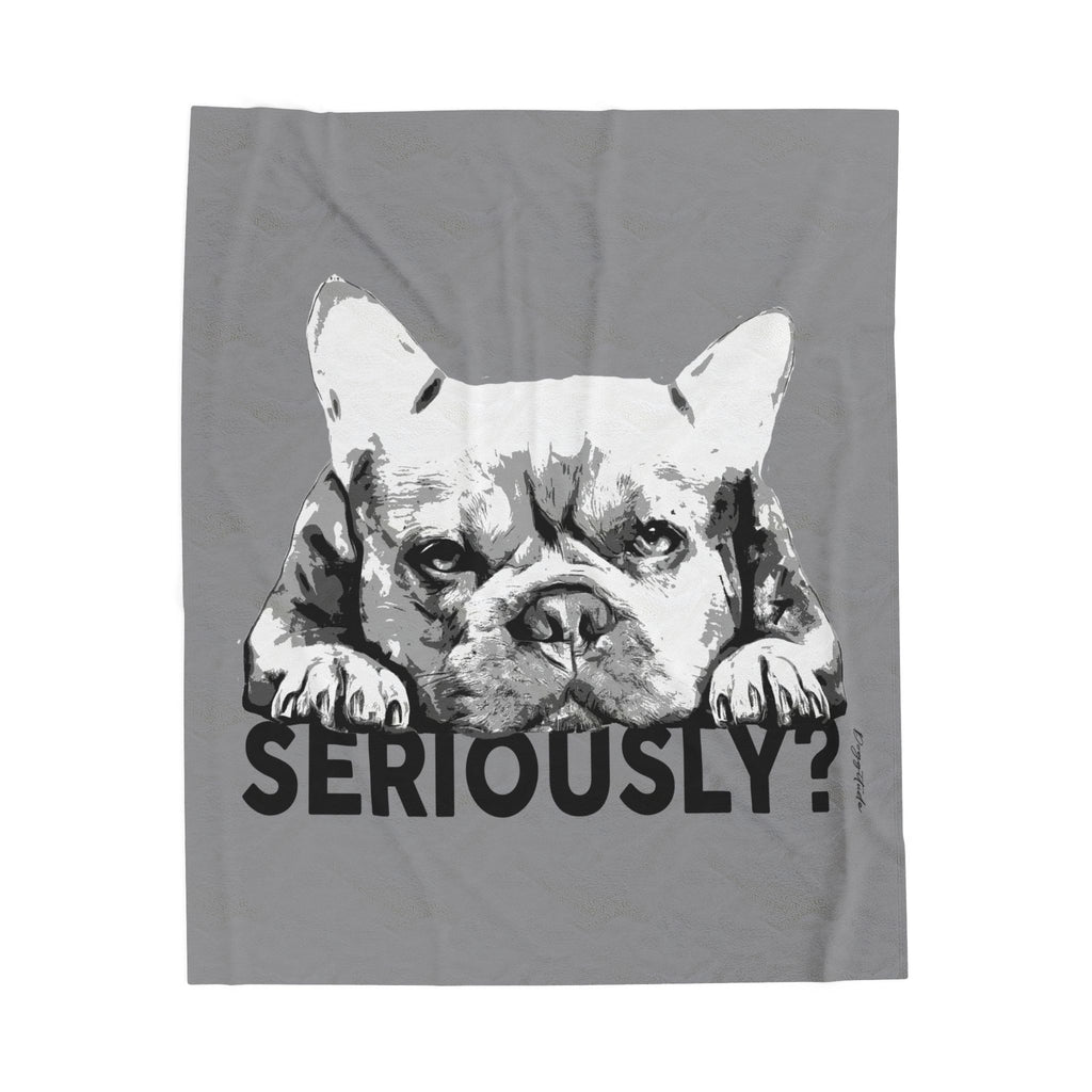 Dog Lover Blanket – French Bulldog “Seriously?” Cozy Throw