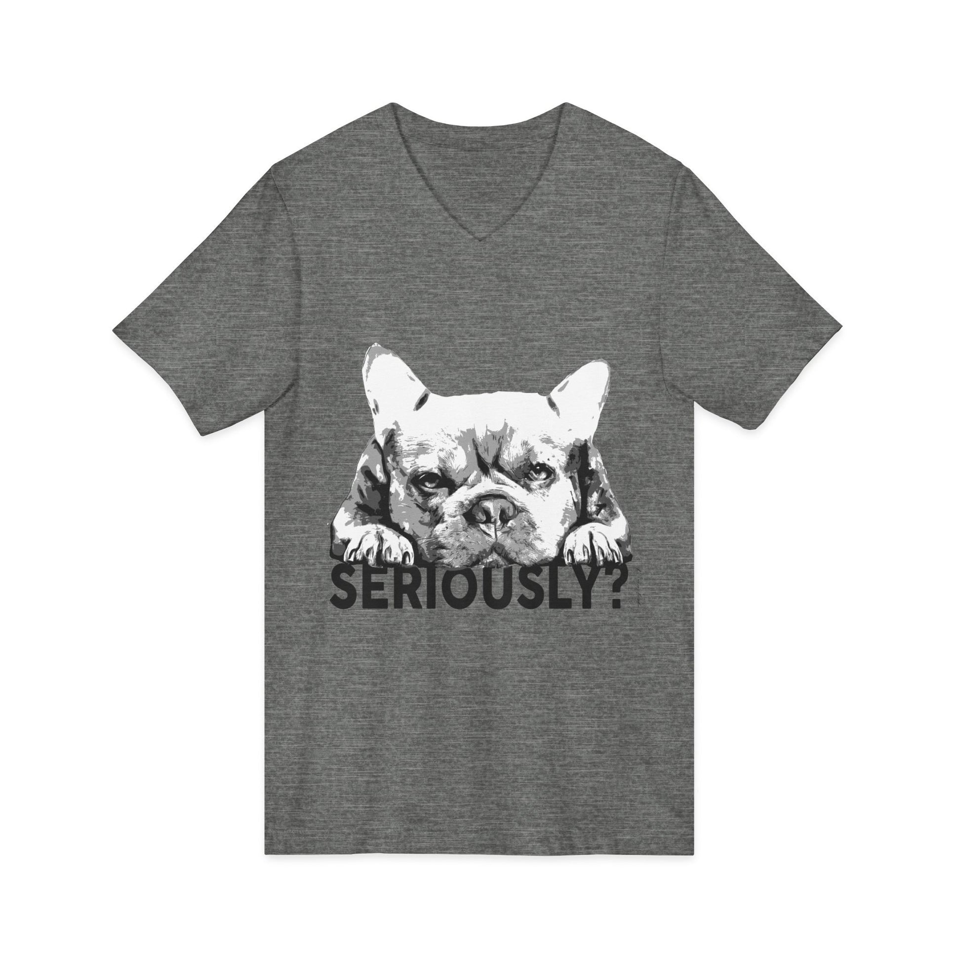 Funny Dog V-Neck Tee: "Seriously?" Unisex Short Sleeve Shirt