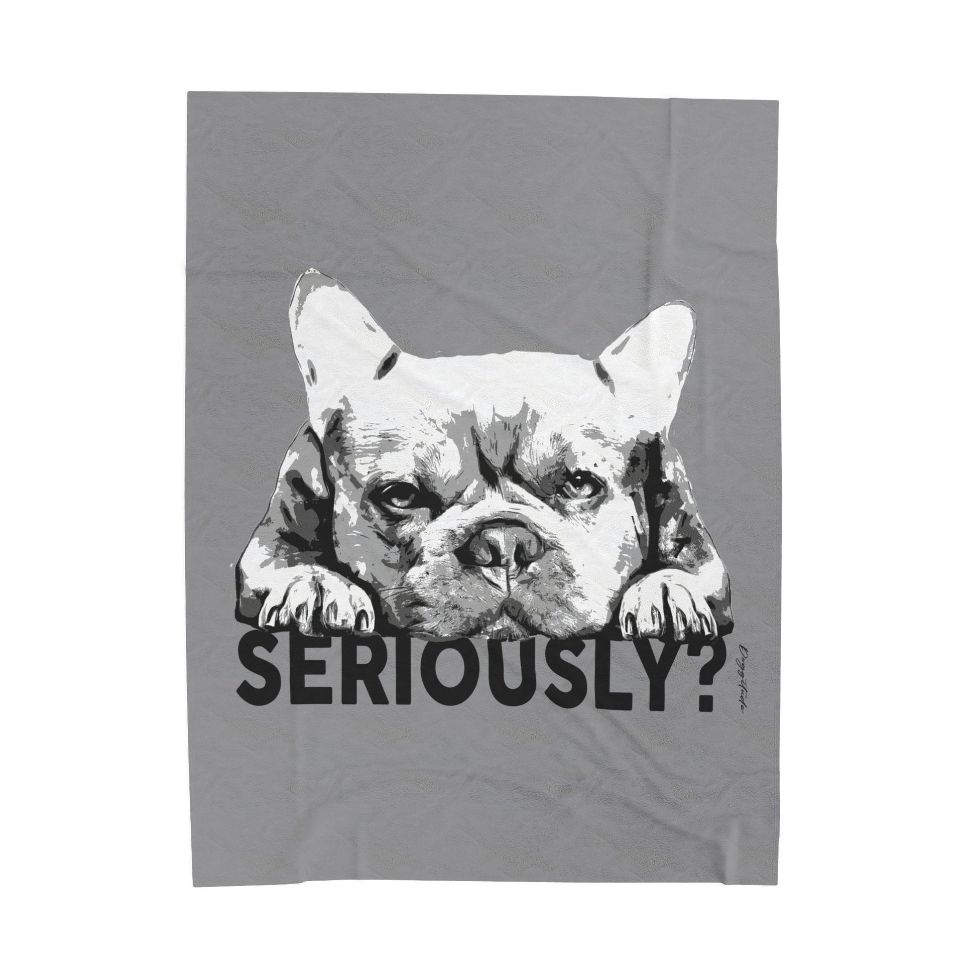 Dog Lover Blanket – French Bulldog “Seriously?” Cozy Throw