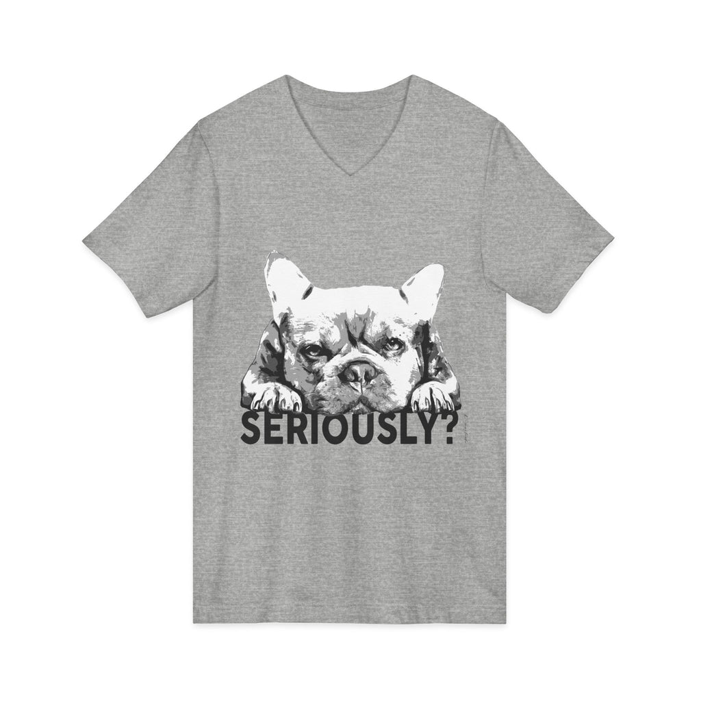 Funny Dog V-Neck Tee: "Seriously?" Unisex Short Sleeve Shirt